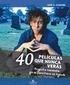 40 PELICULAS  QUE NUNCA VERAS