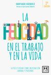 LA FELICIDAD EN LA VIDA Y EN EL TRABAJO