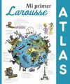 MI PRIMER ATLAS LAROUSSE