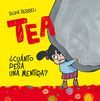 TEA ¿ CUÁNTO PESA UNA MENTIRA?