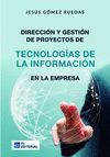 DIRECCION Y GESTION DE PROYECTOS DE TECNOLOGIAS DE LA INFORMACION EN LA EMPRESA