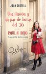 UNA ILUSIÓN Y UN PAR DE BOTAS DEL 36. BIOGRAFÍA AUTORIZADA DE PAULA ROJO