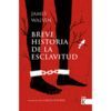 BREVE HISTORIA DE LA ESCLAVITUD