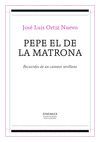 PEPE EL DE LA MATRONA