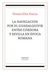 LA NAVEGACIÓN POR EL GUADALQUIVIR ENTRE CÓRDOBA Y SEVILLA EN ÉPOCA ROMANA