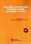 CIEN AÑOS DE DISCURSO FEMENINO SOBRE LA GUERRA Y LA PAZ