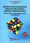 ESPACIOS SECULARIZADOS, ESPACIOS RELIGIOSOS: EUROPA E IBEROAMERICA
