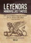 LEYENDAS, MARAVILLAS Y MITOS EN LA LITERATURA DE VIAJES EN EL SIGLO DE ORO: USOS