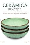 CERÁMICA PRÁCTICA - TÉCNICAS PARA CREAR OBJETOS DE USO COTIDIANO