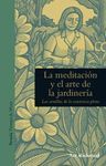 MEDITACIÓN Y EL ARTE DE LA JARDINERÍA, LA