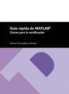 GUÍA RÁPIDA DE MATLAB. CLAVES PARA LA CERTIFICACIÓN