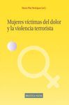 MUJERES VICTIMAS DEL DOLOR Y LA VIOLENCIA TERRORISTA