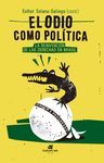 EL ODIO COMO POLITICA