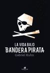 LA VIDA BAJO BANDERA PIRATA