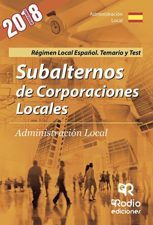 SUBALTERNOS CORPORACIONES LOCALES REGIMEN LOCAL ESPAÑOL TEMARIO/TEST