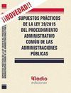 SUPUESTOS PRACTICOS DE LA LEY 39/2015 DEL PROCEDIMIENTO ADMINISTRATIVO COMUN DE