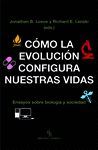 CÓMO LA EVOLUCIÓN CONFIGURA NUESTRAS VIDAS