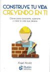 CONSTRUYE TU VIDA CREYENDO EN TI