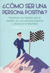 COMO SER UNA PERSONA POSITIVA?