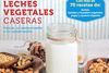 TUS LECHES VEGETALES CASERAS