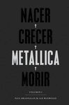 NACER · CRECER · METALLICA · MORIR