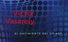 VICTOR VASARELY. EL NACIMIENTO DEL OP ART (CARTONÉ)