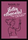 ¡ESTOY ESTUPENDA! QUE YA TENEMOS UNA EDAD Y OTRAS TONTERÍAS