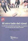 AL OTRO LADO DEL TÚNEL: LA COBERTURA PERIODÍSTICA DE LA FUGA, LA RECAPTURA Y LA