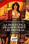 LA DIALÉCTICA DE LOS PUÑOS Y LAS PISTOLAS