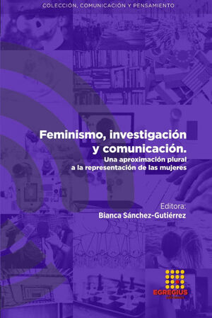 FEMINISMO, INVESTIGACIÓN Y COMUNICACIÓN. UNA APROXIMACIÓN PLURAL A LA REPRESENTA