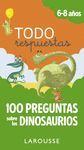 TODO RESPUESTAS.100 PREGUNTAS SOBRE LOS DINOSAURIOS