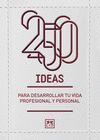 250 IDEAS PARA DESARROLLAR TU VIDA PROFE