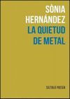 LA QUIETUD DE METAL