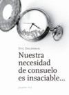 NUESTRA NECESIDAD DE CONSUELO ES INSACIABLE...