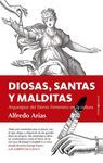 DIOSAS, SANTAS Y MALDITAS