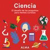 CIENCIA. EL DESAFÍO DE LAS PREGUNTAS PARA MENTES CURIOSAS