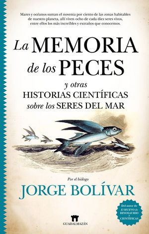 LA MEMORIA DE LOS PECES Y OTRAS HISTORIAS CIENTÍFICAS SOBRE LOS S