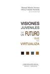 VISIONES JUVENILES DE UN FUTURO QUE SE VIRTUALIZA