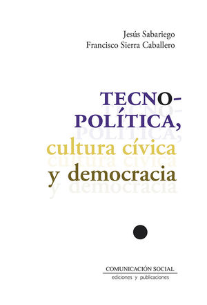 TECNOPOLITICA, CULTURA CIVICA Y DEMOCRACIA