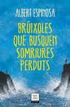 BRÚIXOLES QUE BUSQUEN SOMRIURES PERDUTS