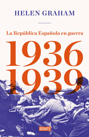 LA REPUBLICA ESPAÑOLA EN GUERRA (1936-1939)