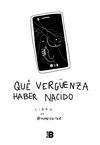 QUE VERGÜENZA HABER NACIDO