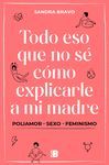 TODO ESO QUE NO SÉ CÓMO EXPLICARLE A MI MADRE