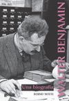 WALTER BENJAMIN. UNA BIOGRAFÍA (NE)