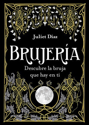 BRUJERIA. DESCUBRE LA BRUJA QUE HAY EN TI