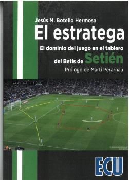 EL ESTRATEGA. EL DOMINIO DEL JUEGO EN EL TABLERO DEL BETIS DE SET