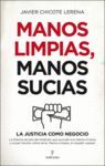 MANOS LIMPIAS MANOS SUCIAS LA JUSTICIA COMO NEGOCIO