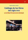 CATÁLOGO DE LOS LIBROS DEL SIGLO XVIII EN EL REAL CÍRCULO DE LA AMISTAD