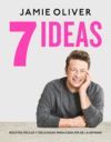 7 IDEAS. RECETAS FACILES Y DELICIOSAS PA