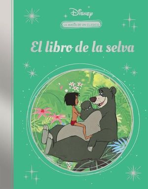 LA MAGIA DE UN CLÁSICO DISNEY: EL LIBRO DE LA SELVA. (MIS CLÁSICO